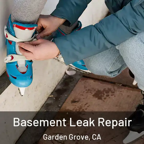  Basement Leak Repair Garden Grove, CA