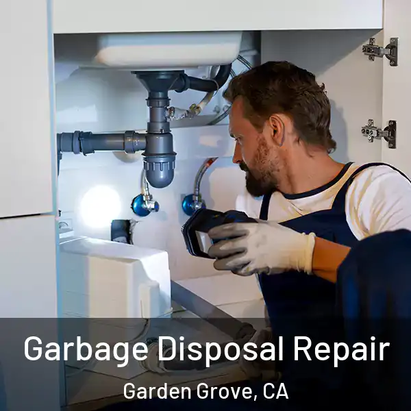  Garbage Disposal Repair Garden Grove, CA