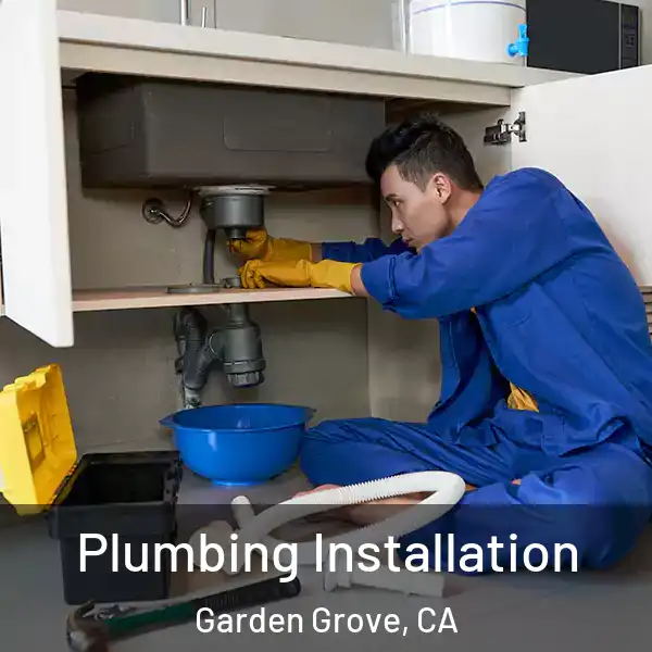  Plumbing Installation Garden Grove, CA