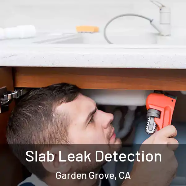  Slab Leak Detection Garden Grove, CA