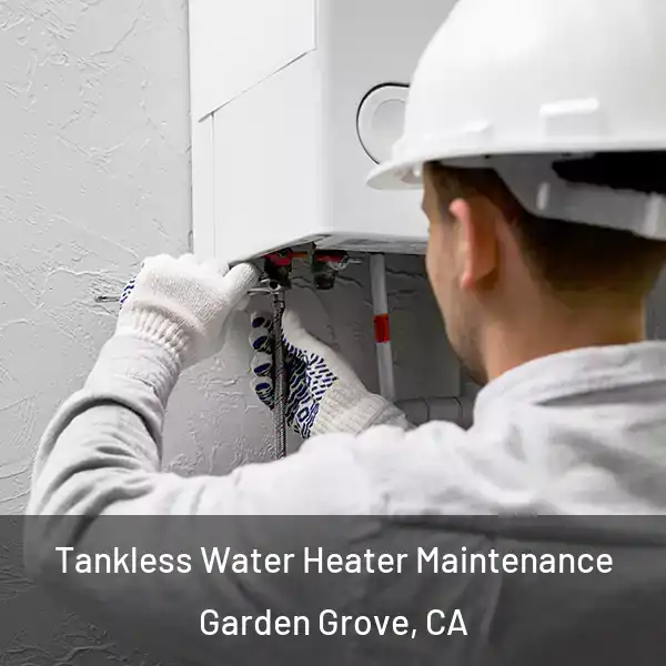  Tankless Water Heater Maintenance Garden Grove, CA