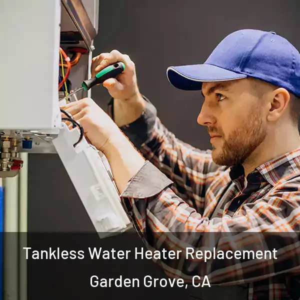  Tankless Water Heater Replacement Garden Grove, CA
