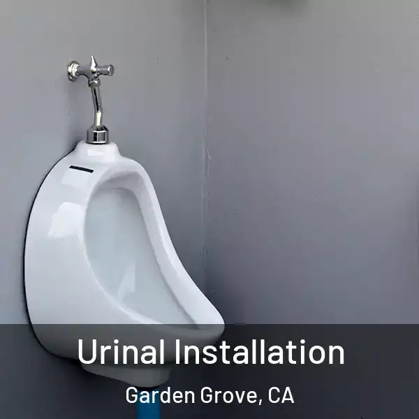  Urinal Installation Garden Grove, CA