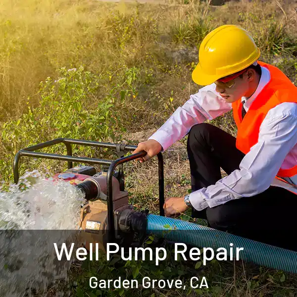  Well Pump Repair Garden Grove, CA